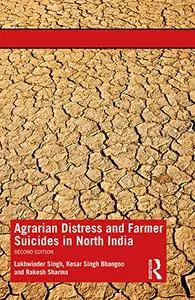 Agrarian Distress and Farmer Suicides in North India, Second Edition