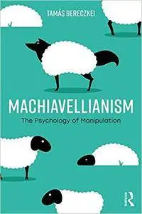 Machiavellianism: The Psychology of Manipulation