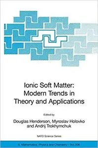 Ionic Soft Matter: Modern Trends in Theory and Applications (Repost)