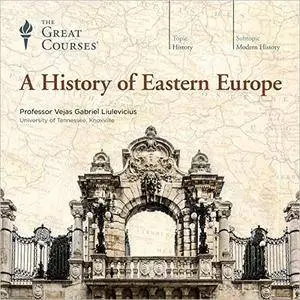 A History of Eastern Europe [TTC Audio]