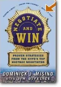 Dominick J. Misino, «Negotiate and Win: Unbeatable Real-World Strategies from the NYPD's Top Negotiator»