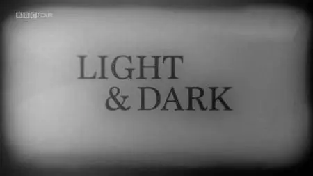 BBC - Light and Dark (2013)