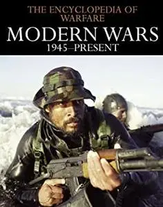 Modern Wars 1945–Present (The Encyclopedia of Warfare)