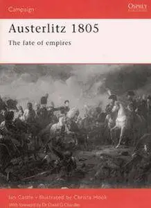 Austerlitz 1805: The fate of empires (Osprey Campaign 101) (Repost)