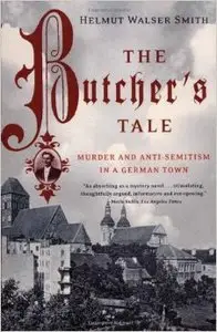 The Butcher's Tale: Murder and Anti-Semitism in a German Town
