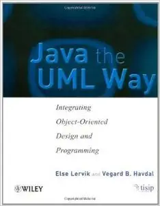 Java the UML Way: Integrating Object-Oriented Design and Programming