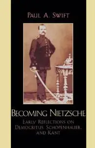 Becoming Nietzsche: Early Reflections on Democritus, Schopenhauer, and Kant (Repost)