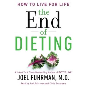 «The End of Dieting» by Dr. Joel Fuhrman