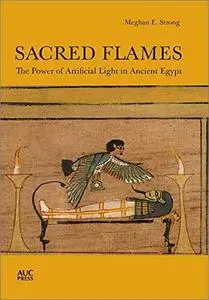 Sacred Flames: The Power of Artificial Light in Ancient Egypt