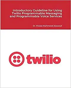 Introductory Guideline for Using Twilio Programmable Messaging and Programmable Voice Services