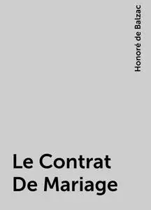 «Le Contrat De Mariage» by Honoré de Balzac