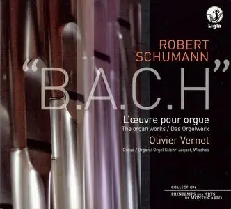 Olivier Vernet - Schumann: B.A.C.H. - L'Œuvre Pour Orgue - The Organ Works (2010)