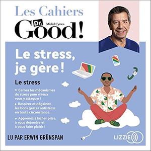Collectif, "Le stress, je gère !: Les cahiers Dr. Good"