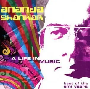 A Life in Music (Best of the EMI years) - Ananda Shankar