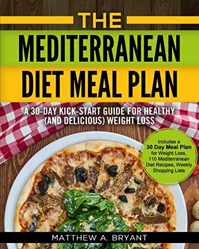 The Mediterranean Diet Meal Plan - A 30-Day Kick-Start Guide for Healthy