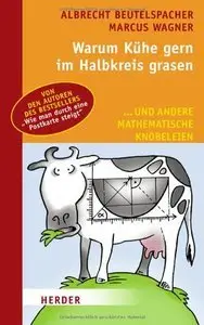 Warum Kühe gern im Halbkreis grasen: ... und andere mathematische Knobeleien (repost)