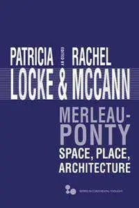 Merleau-Ponty: Space, Place, Architecture