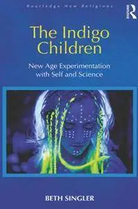 The Indigo Children : New Age Experimentation with Self and Science