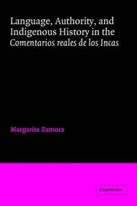 Language, Authority, and Indigenous History in the ’Comentarios reales de los Incas’