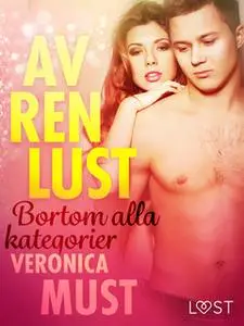«Av ren lust: Bortom alla kategorier» by Veronica Must