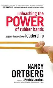 Unleashing the Power of Rubber Bands: Lessons in Non-Linear Leadership