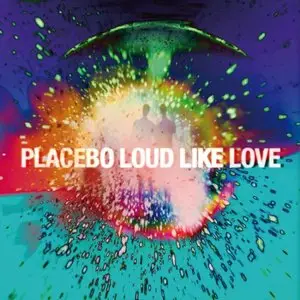 Placebo - Loud Like Love (Deluxe Edition) 2013 [Repost]