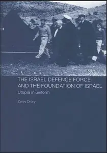 The Israeli Defence Forces and the Foundation of Israel: Utopia in Uniform
