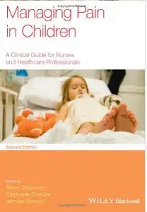 Managing Pain in Children: A Clinical Guide for Nurses and Healthcare Professionals (2nd edition)