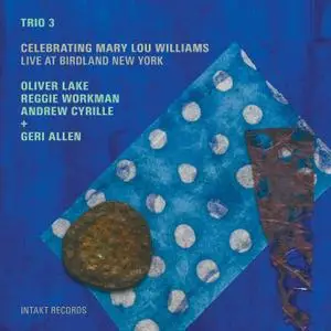 Trio 3 + Geri Allen - Celebrating Mary Lou Williams (2011/2015) [Official Digital Download 24/88]