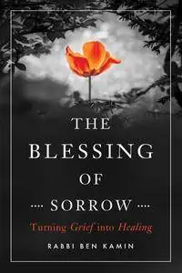 The Blessing of Sorrow: Turning Grief into Healing