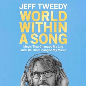 World Within a Song: Music That Changed My Life and Life That Changed My Music [Audiobook]