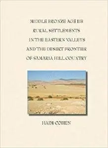 Middle bronze age IIB rural settlements in the eastern valleys and the desert frontier of Samaria hill country