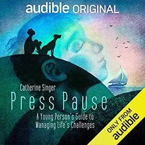 Press Pause: A Young Person's Guide to Managing Life's Challenges [Audiobook]