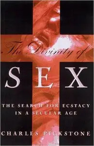 The Divinity of Sex: The Search for Ecstacy in a Secular Age