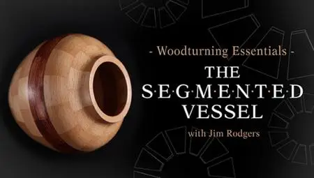 Woodturning Essentials: The Segmented Vessel