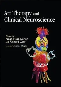 Art Therapy and Clinical Neuroscience 1st Edition