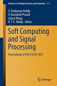 Soft Computing and Signal Processing: Proceedings of 4th ICSCSP 2021