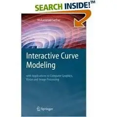 Interactive Curve Modeling: with Applications to Computer Graphics, Vision and Image Processing