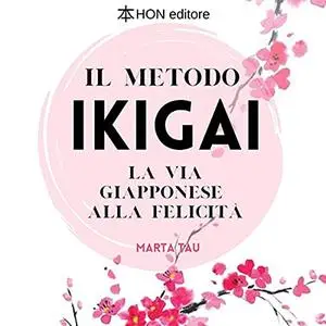 «Il metodo Ikigai» by Marta Tau