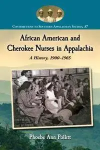 African American and Cherokee Nurses in Appalachia : A History, 1900-1965