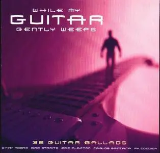 VA - While My Guitar Gently weeps - 32 Guitar Ballades (2001)