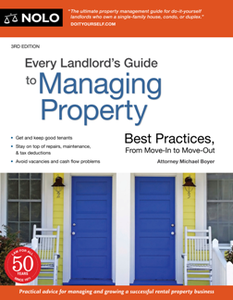 Every Landlord's Guide to Managing Property : Best Practices, From Move-In to Move-Out, 3rd Edition