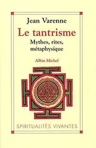 Jean Varenne, "Le tantrisme : Mythes, rites, métaphysique"