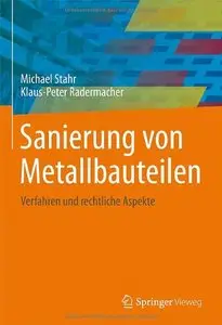 Sanierung von Metallbauteilen: Verfahren und rechtliche Aspekte (Repost)
