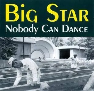 Big Star - Nobody Can Dance (1999)