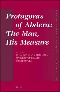 Protagoras of Abdera: The Man, His Measure (repost)