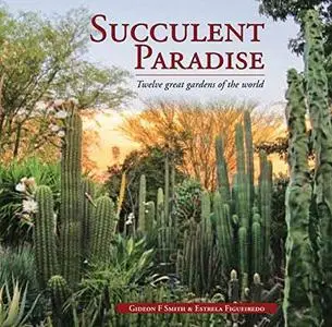 Succulent Paradise: Twelve Great Gardens of the World (Repost)