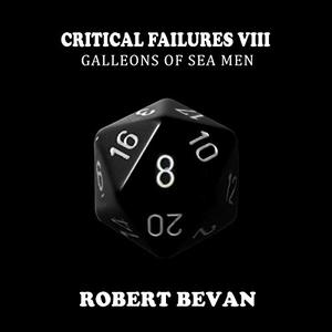 Critical Failures VIII: Caverns and Creatures, Book 8 [Audiobook]
