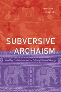 Subversive Archaism: Troubling Traditionalists and the Politics of National Heritage