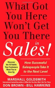 What Got You Here Won't Get You There in Sales: How Successful Salespeople Take it to the Next Level (repost)